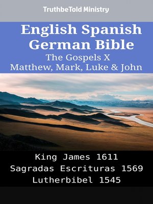 cover image of English Spanish German Bible--The Gospels X--Matthew, Mark, Luke & John